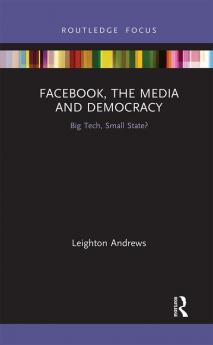 Facebook the Media and Democracy
