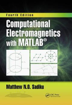 Computational Electromagnetics with MATLAB Fourth Edition