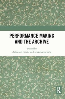 Performance Making and the Archive