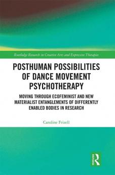 Posthuman Possibilities of Dance Movement Psychotherapy