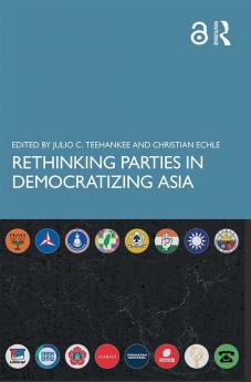 Rethinking Parties in Democratizing Asia