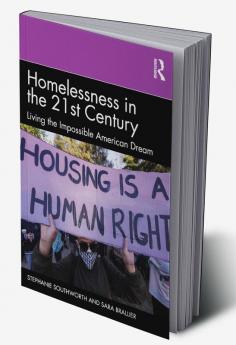 Homelessness in the 21st Century : Living the Impossible American Dream