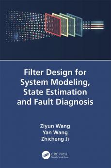 Filter Design for System Modeling State Estimation and Fault Diagnosis