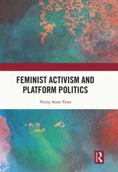 Feminist Activism and Platform Politics