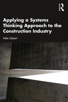 Applying a Systems Thinking Approach to the Construction Industry