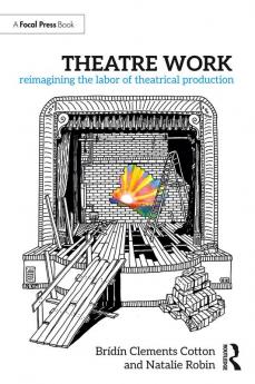Theatre Work: Reimagining the Labor of Theatrical Production