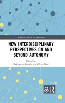 New Interdisciplinary Perspectives On and Beyond Autonomy