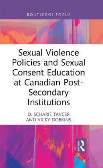 Sexual Violence Policies and Sexual Consent Education at Canadian Post-Secondary Institutions