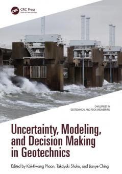 Uncertainty Modeling and Decision Making in Geotechnics