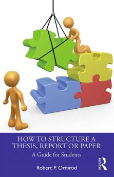 How to Structure a Thesis Report or Paper