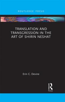 Translation and Transgression in the Art of Shirin Neshat