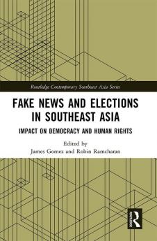 Fake News and Elections in Southeast Asia