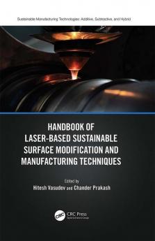 Handbook of Laser-Based Sustainable Surface Modification and Manufacturing Techniques