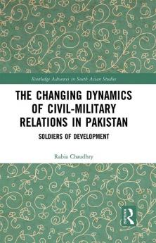 Changing Dynamics of Civil Military Relations in Pakistan
