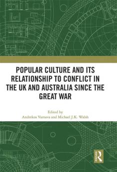 Popular Culture and Its Relationship to Conflict in the UK and Australia since the Great War