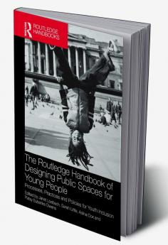 Routledge Handbook of Designing Public Spaces for Young People