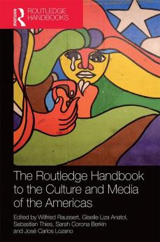 Routledge Handbook to the Culture and Media of the Americas