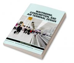 Wayfinding Consumption and Air Terminal Design