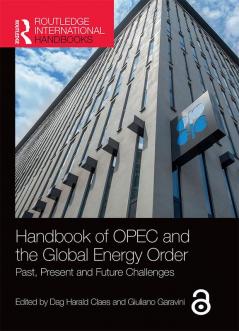 Handbook of OPEC and the Global Energy Order