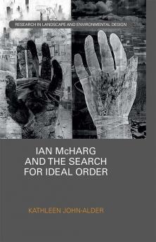 Ian McHarg and the Search for Ideal Order