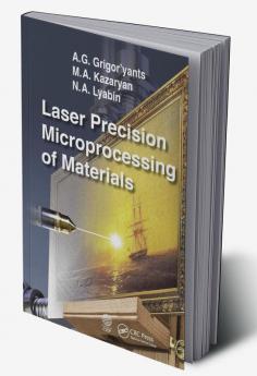 Laser Precision Microprocessing of Materials