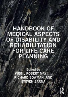Handbook of Medical Aspects of Disability and Rehabilitation for Life Care Planning