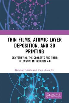 Thin Films Atomic Layer Deposition and 3D Printing