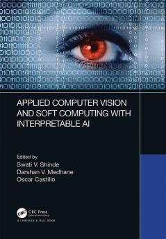 Applied Computer Vision and Soft Computing with Interpretable AI