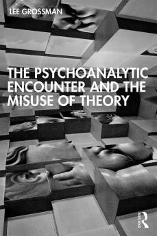 Psychoanalytic Encounter and the Misuse of Theory