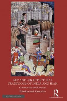 Art and Architectural Traditions of India and Iran