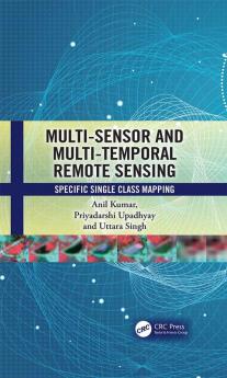 Multi-Sensor and Multi-Temporal Remote Sensing