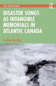 Disaster Songs as Intangible Memorials in Atlantic Canada