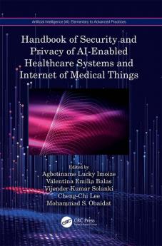 Handbook of Security and Privacy of AI-Enabled Healthcare Systems and Internet of Medical Things