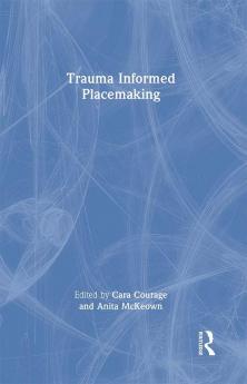Trauma Informed Placemaking