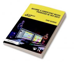 Become a Competent Music Producer in 365 Days