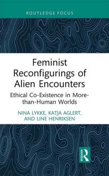 Feminist Reconfigurings of Alien Encounters
