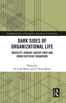 Dark Sides of Organizational Life
