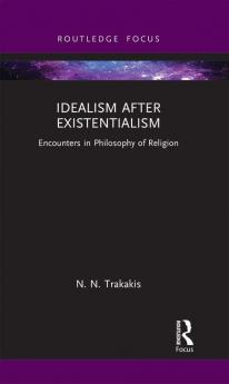 Idealism after Existentialism