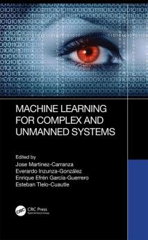 Machine Learning for Complex and Unmanned Systems