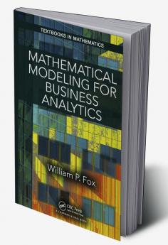 Mathematical Modeling for Business Analytics