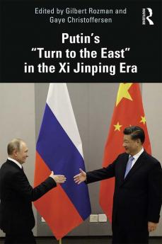 Putin’s “Turn to the East” in the Xi Jinping Era