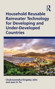 Household Reusable Rainwater Technology for Developing and Under-Developed Countries