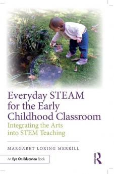 Everyday STEAM for the Early Childhood Classroom
