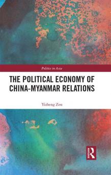 Political Economy of China-Myanmar Relations