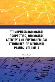 Ethnopharmacological Properties Biological Activity and Phytochemical Attributes of Medicinal Plants Volume 4