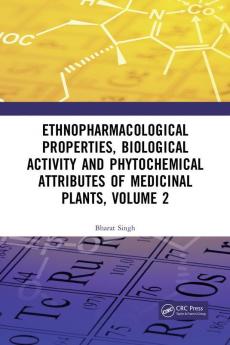 Ethnopharmacological Properties Biological Activity and Phytochemical Attributes of Medicinal Plants Volume 2