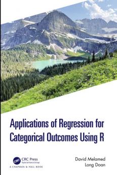 Applications of Regression for Categorical Outcomes Using R