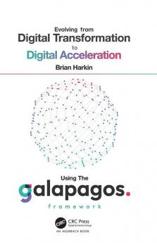 Evolving from Digital Transformation to Digital Acceleration Using The Galapagos Framework