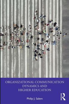 Organizational Communication Dynamics and Higher Education
