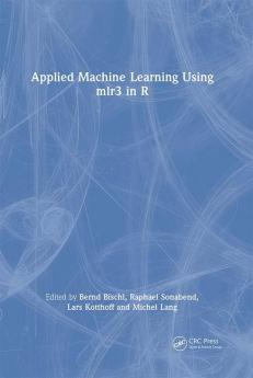 Applied Machine Learning Using mlr3 in R